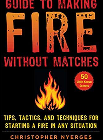 Guide To Making Fire Without Matches